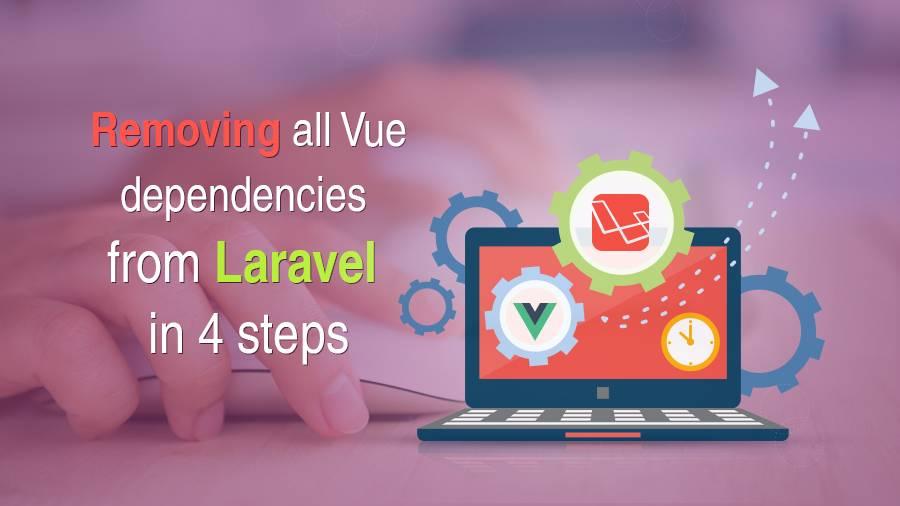 Removing all Vue dependencies from Laravel in 4 steps