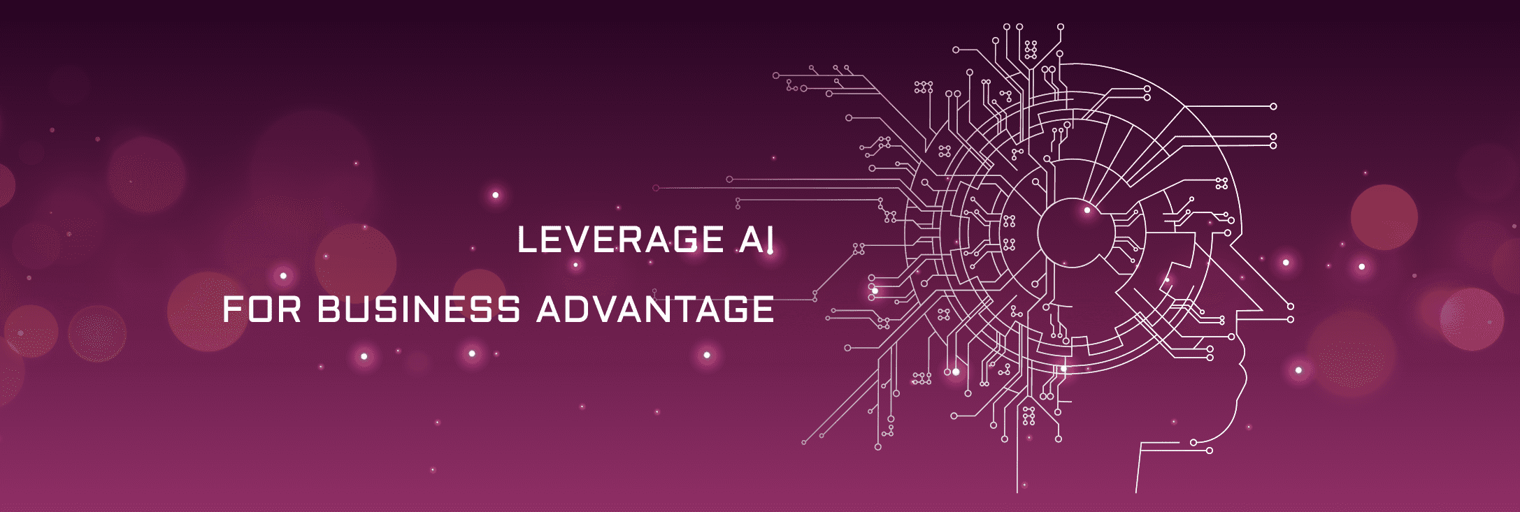 Leverage Artificial Intelligence To Gain Business Advantage
